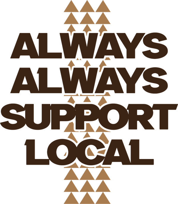 ALWAYS ALWAYS SUPPORT LOCAL 